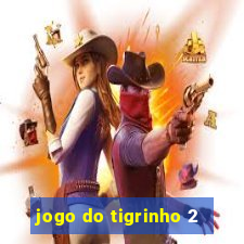 jogo do tigrinho 2